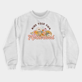 Mind Your Own Motherhood Crewneck Sweatshirt